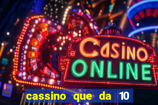 cassino que da 10 reais no cadastro